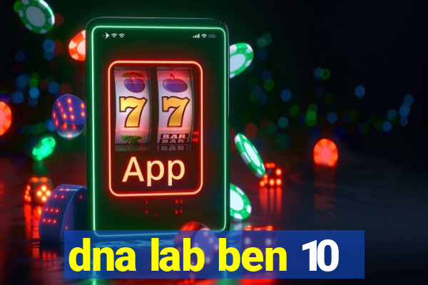 dna lab ben 10